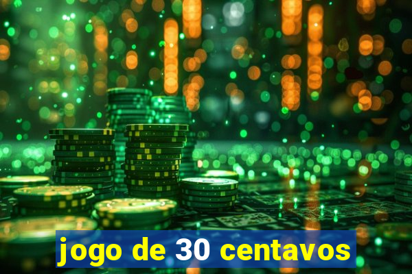 jogo de 30 centavos